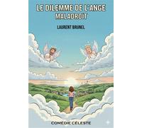 Le Dilemme de l'ange maladroit Comédie céleste - Laurent Brunel - Librinova - broché - Roman