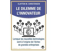 Le dilemme de l'innovateur Lorsque les nouvelles technologies sont à l'origine de l'échec de grandes entreprises - Clayton M. Christensen - Valor Eds - broché - Etude