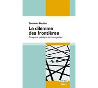 Le dilemme des frontières: Ethique et politique de l'immigration