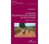 Le dilemme des jeunes Kouya (Sokya) de Côte d’Ivoire Denis Ramseyer (Auteur)
