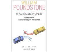 Le dilemme du prisonnier: Von Neumann, la théorie des jeux et la bombe