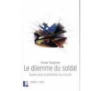 Le dilemme du soldat: Guerre juste et prohibition du meurtre