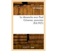 Le dimanche avec Paul Cézanne, souvenirs - Larguier-L - Hachette Bnf - broché - Livre