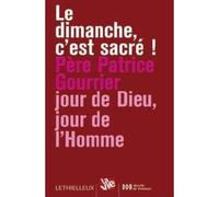 Le dimanche, c'est sacré ! - Patrice Père Gourrier - Lethielleux - broché - Essai