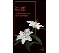 Le Dimanche du souvenir Darragh Mckeon (Auteur), Carine Chichereau (Traduction)