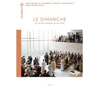 Le Dimanche - Un Art De Célébrer Et De Vivre
