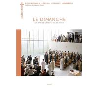 Le Dimanche - Un Art De Célébrer Et De Vivre
