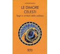 Le dimore celesti. Segni e simboli dello zodiaco