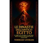 Le Dinastie dell’Antico Egitto: Un viaggio storico dettagliato tra regni, figure chiave e mutamenti istituzionali in oltre 30 secoli di civiltà