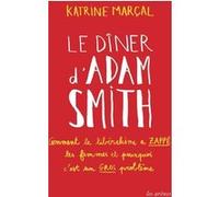 Le Dîner d'Adam Smith Katrine Marçal (Auteur), Hélène Hervieu (Traduction)
