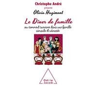 Le Dîner de famille: Ou comment survivre à une famille aimante et névrosée
