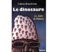 Le Dinosaure Le Zaïre de Mobutu - Colette Braeckman - Fayard - broché - Livre