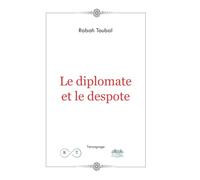 Le diplomate et le despote: chroniques d'un naufrage annoncé.