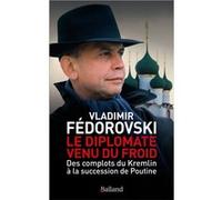 Le diplomate venu du froid Vladimir Fedorovski (Auteur)