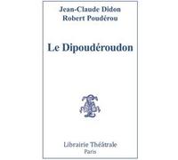 Le Dipoudéroudon Jean-Claude Didon (Auteur), Robert Poudérou (Auteur)