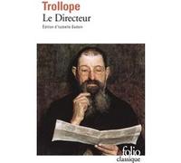 Le Directeur Anthony Trollope (Auteur), Richard Crevier (Traduction), Isabelle Gadoin (Edité par)
