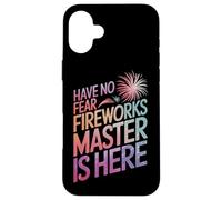 Le Directeur des Feux d'artifice, n'ayez Pas Peur, Fireworks Master est là Coque pour iPhone 16 Plus