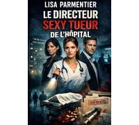 Le Directeur Sexy Tueur de l’Hôpital: À celles et ceux qui ont déjà senti que le danger pouvait porter un sourire parfait.
