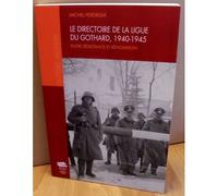 Le Directoire De La Ligue Du Gothard, 1940-1945 - Entre Résistance Et Rénovation