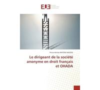 Le dirigeant de la société anonyme en droit français et OHADA - Prince-Héritier BINTENE MASOSA - Universitaires Europeennes - broché - Livre