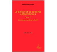 Le dirigeant de sociétés commerciales Tome 2 - Le dirigeant sociétal effectif - Joseph Ayangma Ayangma - L'harmattan - broché - Etude