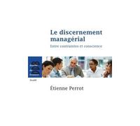 Le discernement managérial Entre contraintes et conscience - Etienne Perrot - Desclée De Brouwer - broché - Etude