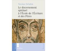 Le discernement spirituel à l'école de l'Écriture et des Pères