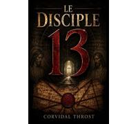 Le Disciple 13: La découverte que le Vatican a voulu enterrer et le complot que l'Église voulait oublier