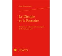 Le Disciple et le Faussaire Imitation et subversion romanesques de la mémoire juive - Fleur Kuhn Kennedy - Classiques Garnier - relié - Essai