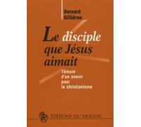 Le disciple que Jésus aimait : Témoin d'un avenir pour le christianisme (Jean 13-17)