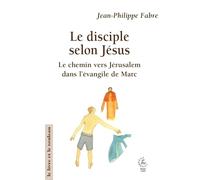 Le disciple selon Jésus: Le chemin vers Jérusalem dans l'évangile de Marc (2026)