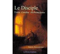 Le Disciple - Trois contes alchimiques - Patrick Burensteinas - Le Mercure Dauphinois - broché - Essai