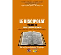 LE DISCIPOLAT - VOLUME IV: SERVEZ CHRIST, LE SEIGNEUR - « Ayez du zèle, soyez fervents d’esprit, servez le Seigneur »