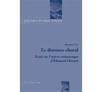 Le discours choral Essai sur l'oeuvre romanesque d'Édouard Glissant - Christian Uwe - Peter Lang - broché - Essai