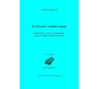 Le Discours comme image: Enonciation, récit et connaissance dans le Timée-Critias de Platon