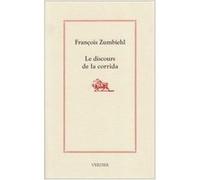 Le discours de la corrida François Zumbiehl (Auteur)