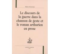 Le Discours De La Guerre Dans La Chanson De Geste Et Le Roman Arthurien En Prose