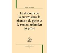 Le discours de la guerre dans la chanson de geste et le roman arthurien en prose