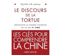 Le Discours de la tortue Découvrir la pensée au fil du Yi Jing - Cyrille J.-D. Javary - Albin Michel - broché - Etude