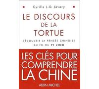 Cyrille J.-D. Javary – Le Discours de la tortue – Découvrir la pensée chinoise au fil du Yi-Jing