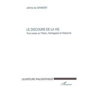 Le discours de la vie Trois essais sur Platon, Kierkegaard et Nietzsche - Jérôme de Gramont - L'harmattan - broché - Essai