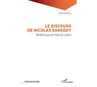 Le discours de Nicolas Sarkozy: Rhétorique et mise en scène