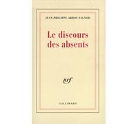 Jean-Philippe Arrou-Vignod – Le Discours des absents – Gallimard