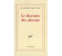 Jean-Philippe Arrou-Vignod – Le Discours des absents – Gallimard