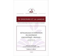 Le Discours Et La Langue N° 6.1/2014 - Métalangage Et Expression Du Sentiment Linguistique "Profane