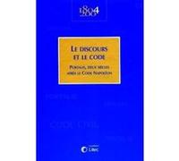 Le Discours Et Le Code - Portalis, Deux Siècles Après Le Code Napoléon