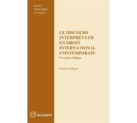 Le discours interprétatif en droit international contemporain Un essai critique - Fuad Zarbiyev - Bruylant - broché - Essai
