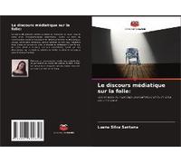Le Discours Médiatique Sur La Folie: