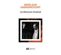 Le discours musical Nikolaus Harnoncourt (Auteur), DENIS COLLINS (Traduction)