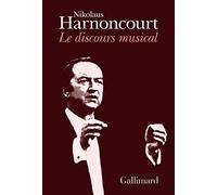 Le discours musical - Pour une nouvelle conception de la musique - Nikolaus Harnoncourt - Gallimard - Livre